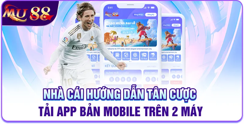 Nhà cái hướng dẫn tân cược tải app bản mobile trên 2 máy
